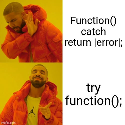 Zig Errors | Function() catch return |error|;; try function(); | image tagged in memes,drake hotline bling | made w/ Imgflip meme maker