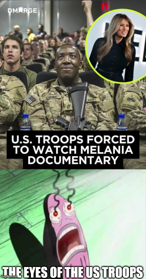 These are not tears of joy | THE EYES OF THE US TROOPS | image tagged in my eyes,melania,donald trump | made w/ Imgflip meme maker