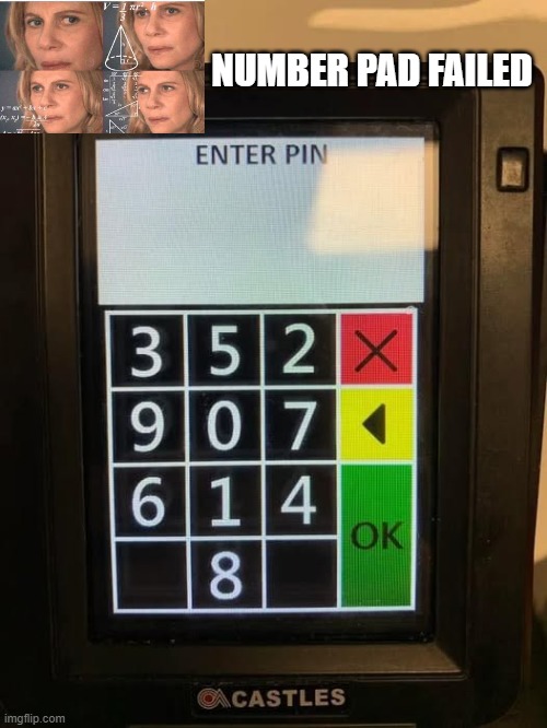 Number Pad | NUMBER PAD FAILED | image tagged in you had one job | made w/ Imgflip meme maker