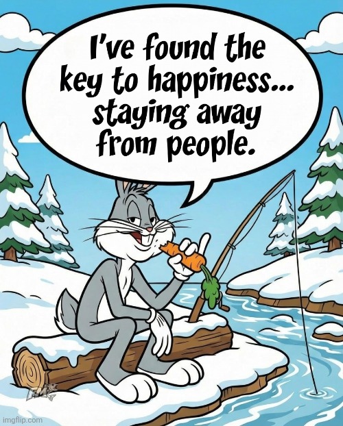 THE KEY TO HAPPINESS | image tagged in bugs bunny,looney tunes,memes,happiness,people | made w/ Imgflip meme maker