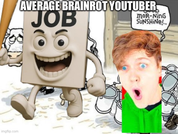 Lanky box ahhh | AVERAGE BRAINROT YOUTUBER | image tagged in good morning sunshine cow,banana | made w/ Imgflip meme maker