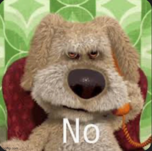 Ben No | image tagged in ben no | made w/ Imgflip meme maker