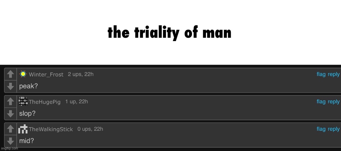 the triality of man | made w/ Imgflip meme maker