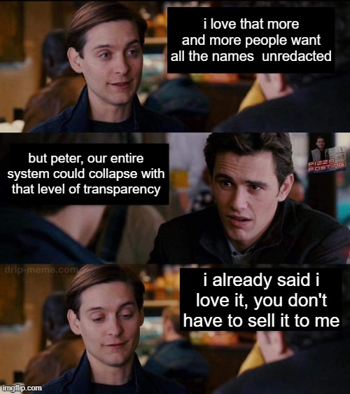 Harry, You Don't Need to Sell It To Me | i love that more and more people want all the names  unredacted; but peter, our entire system could collapse with that level of transparency; i already said i love it, you don't have to sell it to me | image tagged in harry you don't need to sell it to me,epstein,system,collapse,transparent | made w/ Imgflip meme maker