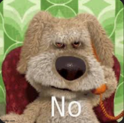 Ben No | image tagged in ben no | made w/ Imgflip meme maker