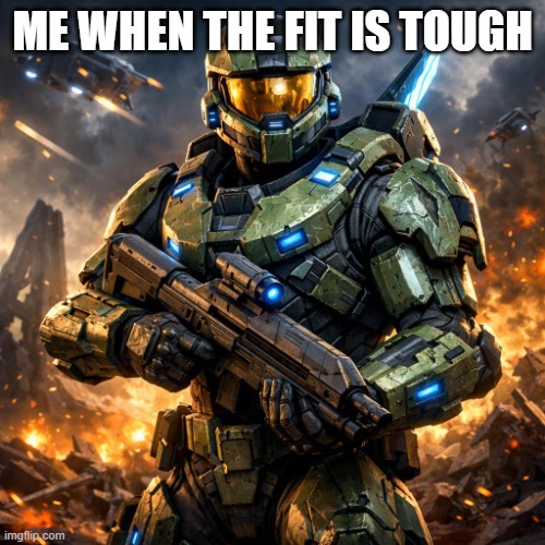 TOUGH | ME WHEN THE FIT IS TOUGH | image tagged in tough | made w/ Imgflip meme maker