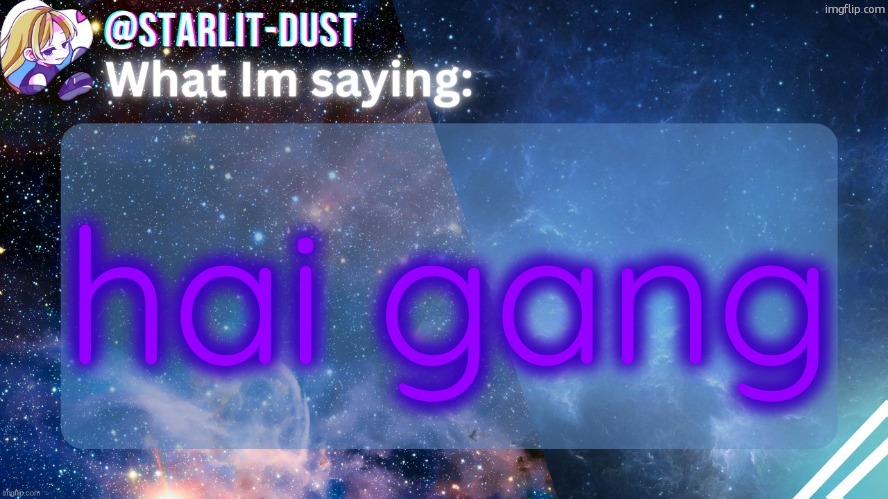 (,) i read nancy drew today, it was quite boring | hai gang | image tagged in stardust's template by graceomg | made w/ Imgflip meme maker