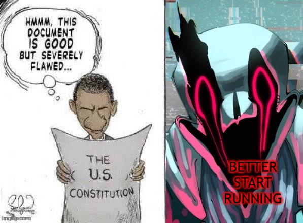 bored asf | BETTER START RUNNING | image tagged in obama fixes constitution | made w/ Imgflip meme maker