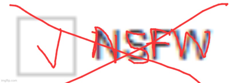 nsfw | image tagged in nsfw | made w/ Imgflip meme maker