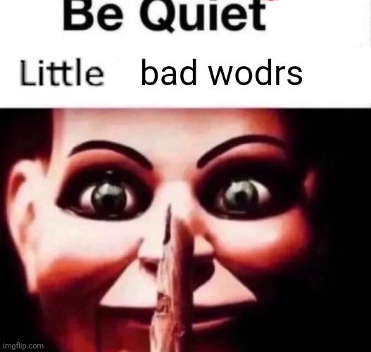 bad wodrs | made w/ Imgflip meme maker