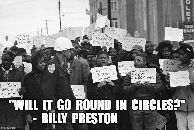 Inalienable Rights: They're Not for Everyone | "WILL  IT  GO  ROUND  IN  CIRCLES?" -  BILLY  PRESTON | image tagged in maga | made w/ Imgflip meme maker