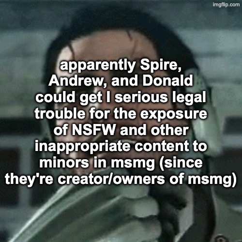 Man sure do I wonder how spire would react to this information | apparently Spire, Andrew, and Donald could get I serious legal trouble for the exposure of NSFW and other inappropriate content to minors in msmg (since they're creator/owners of msmg) | image tagged in jetstream sam thinking | made w/ Imgflip meme maker