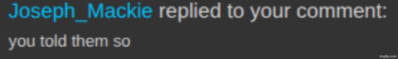 I KNEW IT GODDAMMIT! I KNEW HE'D BE OKAY! I KNEW NORTHER WOULD PULL HIM THROUGH!! YEEEEEEEEAAAAAAAAAAHHHHHHHHHHHHHHHHHHHHHHHHHHH | made w/ Imgflip meme maker