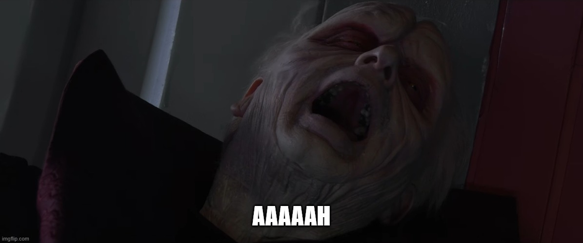 Sidius Relief | AAAAAH | image tagged in sidius aaaah | made w/ Imgflip meme maker