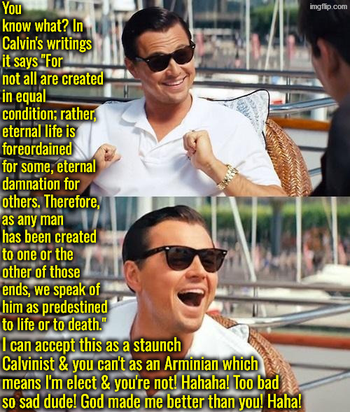His Royal Smugness | image tagged in calvinism,calvinist memes,anti calvinism,reformed theology,smug,humble bragging | made w/ Imgflip meme maker