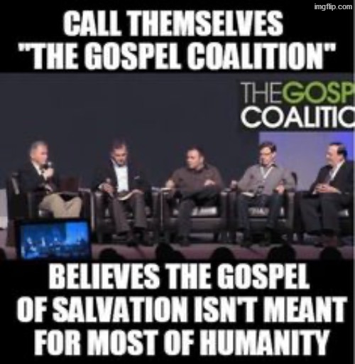 The Anti Gospel Coalition | image tagged in calvinism,calvinist memes,anti calvinism,reformed theology,the gospel coalition,antichrist | made w/ Imgflip meme maker