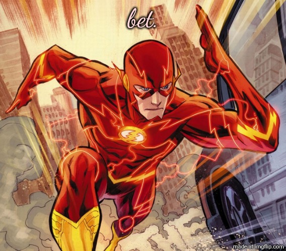 The Flash | bet. | image tagged in the flash | made w/ Imgflip meme maker