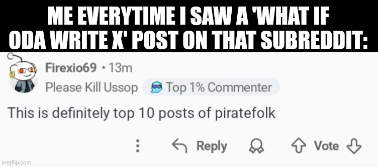 ME EVERYTIME I SAW A 'WHAT IF ODA WRITE X' POST ON THAT SUBREDDIT: | image tagged in memes,trend,posts | made w/ Imgflip meme maker