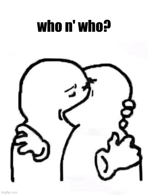 Petition to ship anyone on msmg | who n' who? | image tagged in msmg | made w/ Imgflip meme maker