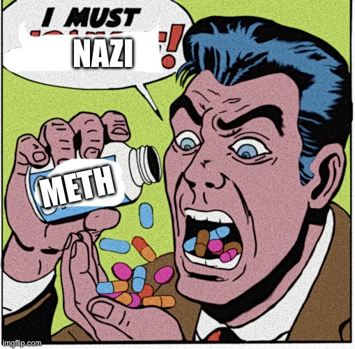 I must jonkle | NAZI METH | image tagged in i must jonkle | made w/ Imgflip meme maker
