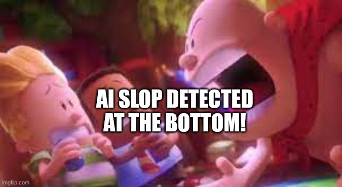 AI SLOP DETECTED AT THE BOTTOM! | image tagged in mr krupp screaming | made w/ Imgflip meme maker