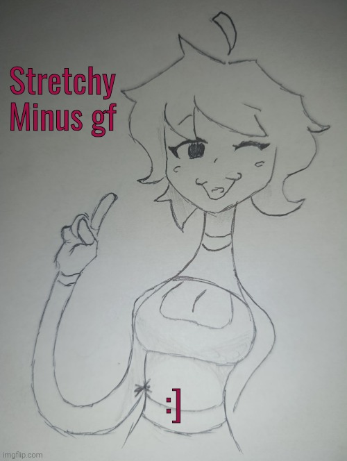 Stretchy Minus gf (request from Domingo77 ) | Stretchy Minus gf; :] | image tagged in stretchy minus gf | made w/ Imgflip meme maker