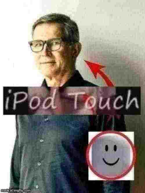 iPod Touch | image tagged in ipod touch | made w/ Imgflip meme maker