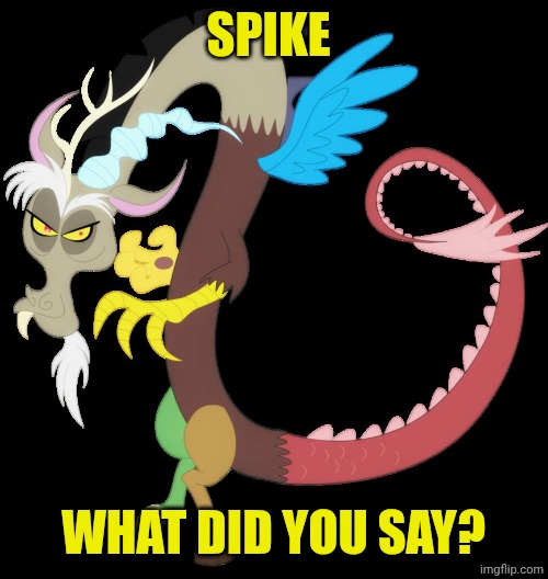 Discord planning chaos | SPIKE; WHAT DID YOU SAY? | image tagged in discord planning chaos | made w/ Imgflip meme maker