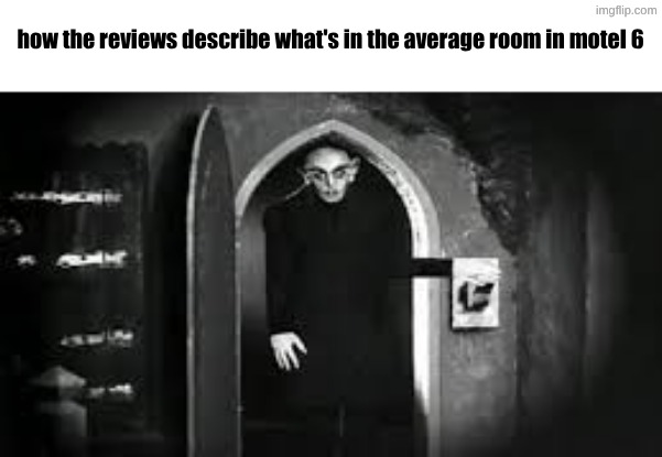 how the reviews describe what's in the average room in motel 6 | made w/ Imgflip meme maker