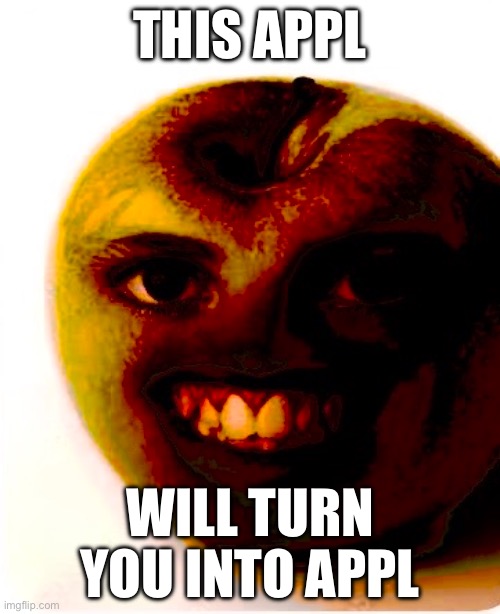 THIS APPL; WILL TURN YOU INTO APPL | made w/ Imgflip meme maker