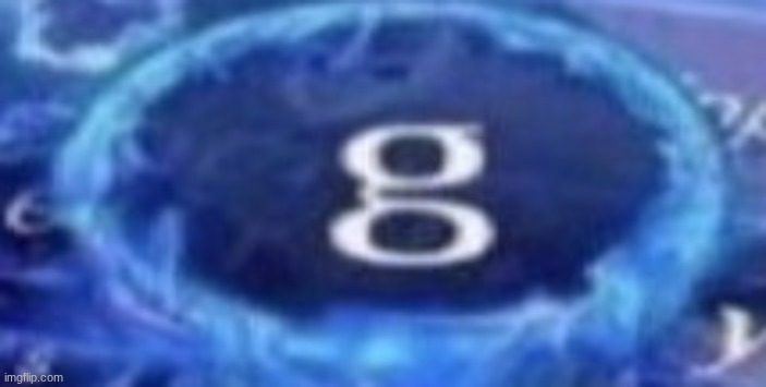 g | image tagged in g | made w/ Imgflip meme maker