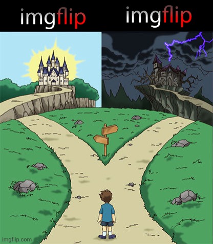 Two Paths | image tagged in two paths | made w/ Imgflip meme maker