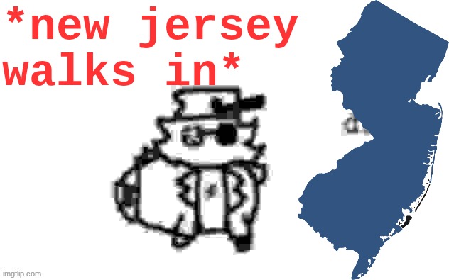 "hey guys it's me the state of new jersey from the united states of america" | *new jersey walks in* | image tagged in ducc's loaf temp v3 | made w/ Imgflip meme maker