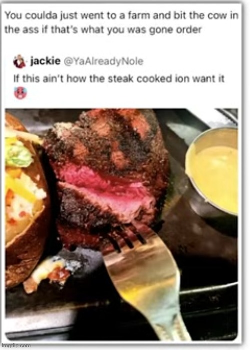 image tagged in comments,cursed,steak,raw,food,cow | made w/ Imgflip meme maker