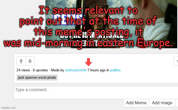 It seems relevant to point out that at the time of this meme's posting, it was mid-morning in eastern Europe. | made w/ Imgflip meme maker