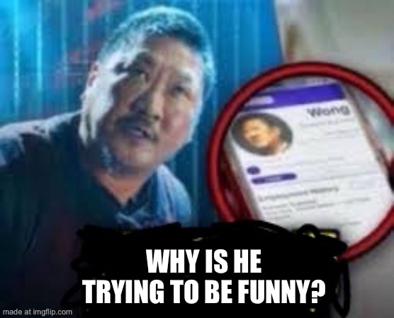 why is he lying (no text) | WHY IS HE TRYING TO BE FUNNY? | image tagged in why is he lying no text | made w/ Imgflip meme maker