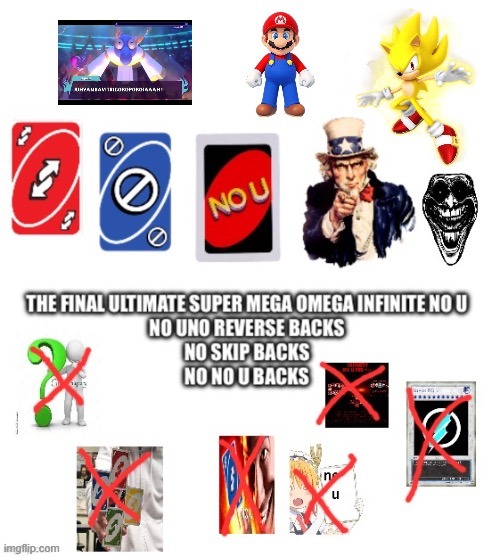 Final Ultimate Super Mega Omega Infinite No U | image tagged in final ultimate super mega omega infinite no u | made w/ Imgflip meme maker