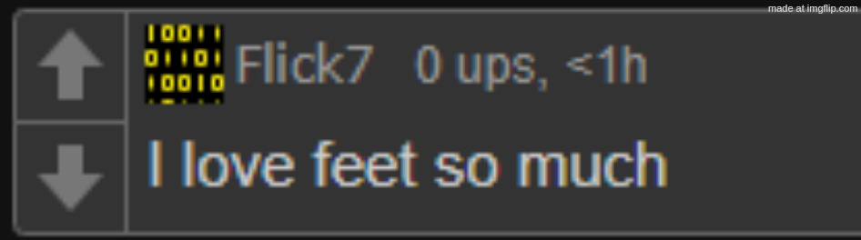 flick7 i love feet so much | image tagged in flick7 i love feet so much | made w/ Imgflip meme maker