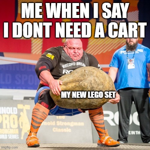 Strongman Rock | ME WHEN I SAY I DONT NEED A CART; MY NEW LEGO SET | image tagged in strongman rock | made w/ Imgflip meme maker