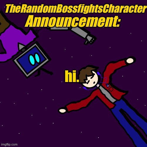 New Announcement Template I’ll probably never use again lol | hi. | image tagged in trbc announces | made w/ Imgflip meme maker