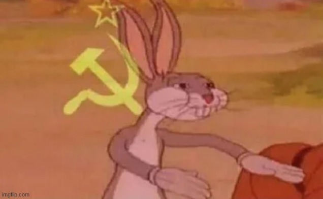 what's communism (I'm stupid) | image tagged in bugs bunny communist | made w/ Imgflip meme maker