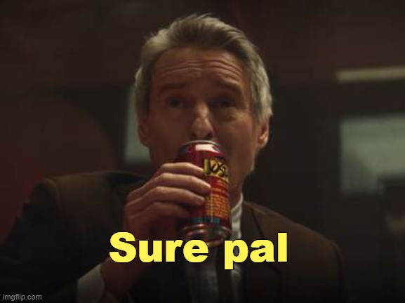 image tagged in mobius sure pal | made w/ Imgflip meme maker