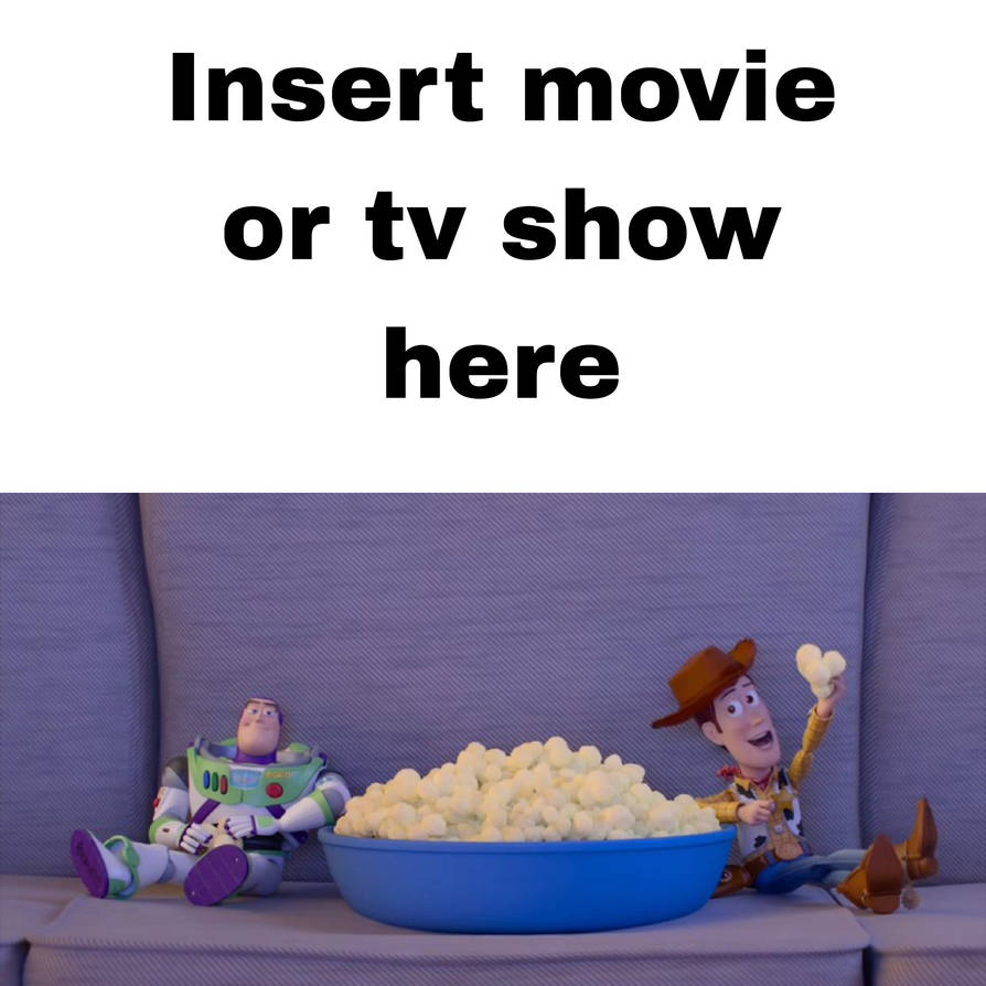 Woody and Buzz (Toy Story) watches which movie or show Blank Meme Template