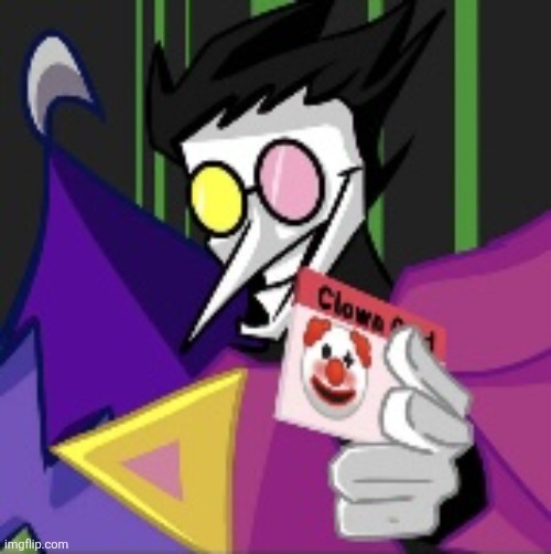 I dunno, Rewrite might like this. | image tagged in clown license | made w/ Imgflip meme maker