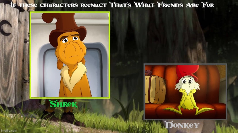 That’s What Friends Are For (Green Eggs and Ham Edition) | image tagged in that s what friends are for | made w/ Imgflip meme maker