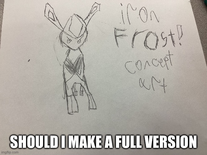 Paradox form but also a new oc of mine (Pokemon name:iron blizzard CUB:01)(CUB=cala ultra beast) | SHOULD I MAKE A FULL VERSION | made w/ Imgflip meme maker