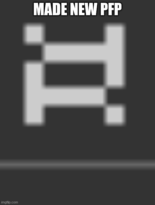 MADE NEW PFP | made w/ Imgflip meme maker