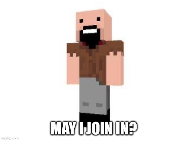 MAY I JOIN IN? | made w/ Imgflip meme maker