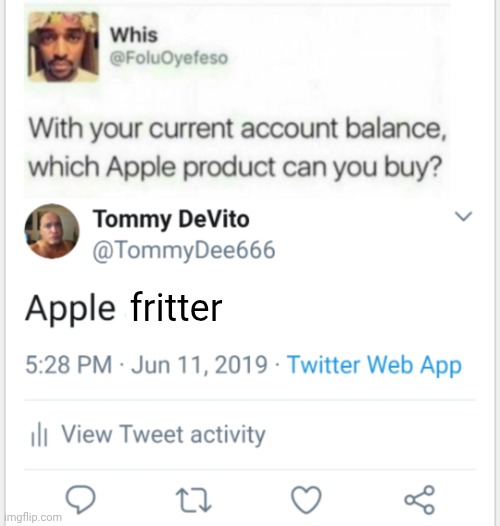 Apple fritter | fritter | image tagged in apple products,apple fritter | made w/ Imgflip meme maker