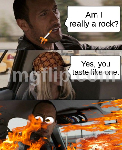 always check the backseat | Am I really a rock? Yes, you taste like one. | image tagged in memes,the rock driving,explosions,funny,fun,featured | made w/ Imgflip meme maker